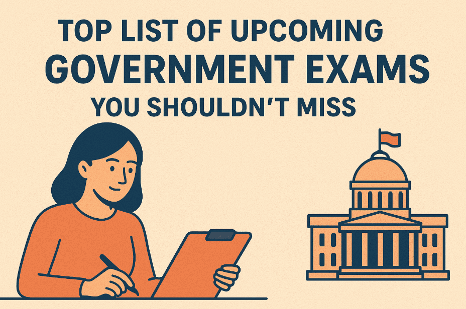 Top List of Upcoming Government Exams You Shouldn’t Miss.