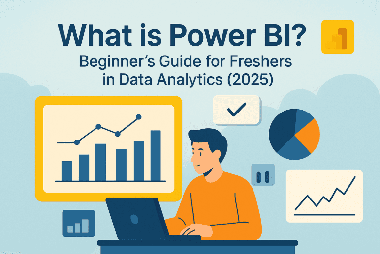What is Power BI? Beginner’s Guide for Freshers in Data Analytics (2025)